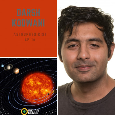 Darsh Kodwani Astrophysicist Episode 16