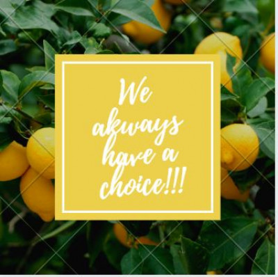 We always have a Choice!!!