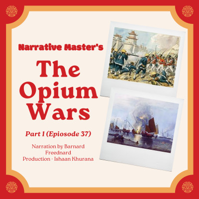Episode 37 - Chinese-British Wars - Part 1 (Opium Wars)
