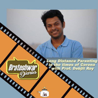 Long Distance Parenting in the times of Corona with Prof. Debjit Roy