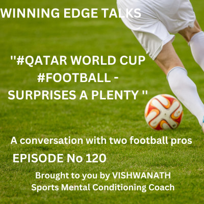 Episode 120 #QATARWORLDCUP #FOOTBALL - SURPRISES A PLENTY ''