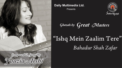 Ishq Mein Zaalim Tere - Bahadur Shah Zafar