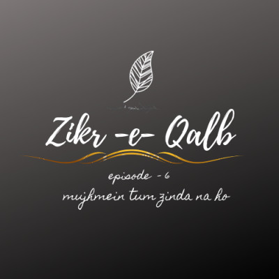 MUJHMEIN AB TUM ZINDA NA HO - QALB