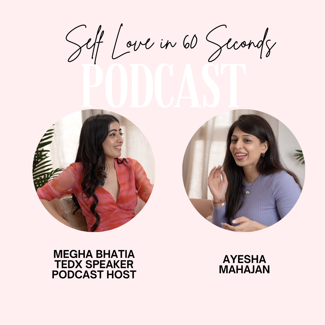 SELF LOVE with Megha Bhatia