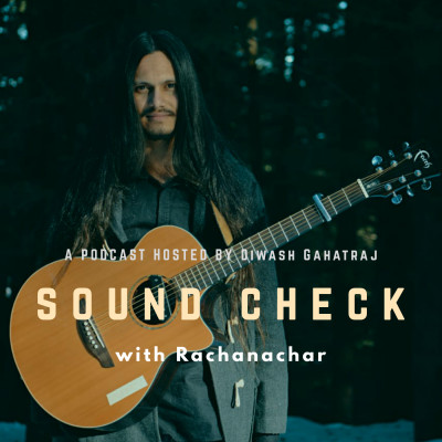 Rachnachar Podcast I Soundcheck with Diwash Gahatraj episode artwork