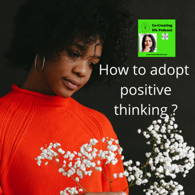 How to adopt positive thinking ?