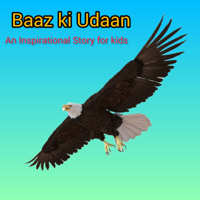 Baaz ki Udaan | बाज की उड़ान | Hindi Story of an Eagle | Inspirational Story for kids