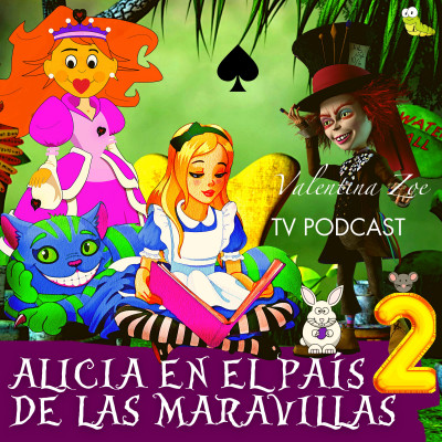 ALICIA EN EL PAÍS DE LAS MARAVILLAS 2 ? | Las Aventuras de Alicia en las Maravillas? | Valentina Zoe