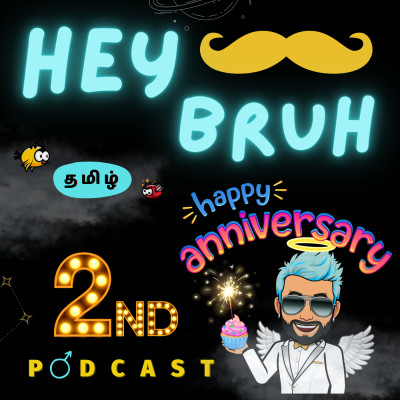 Tamil Podcast | Hey Bruh தமிழ்
