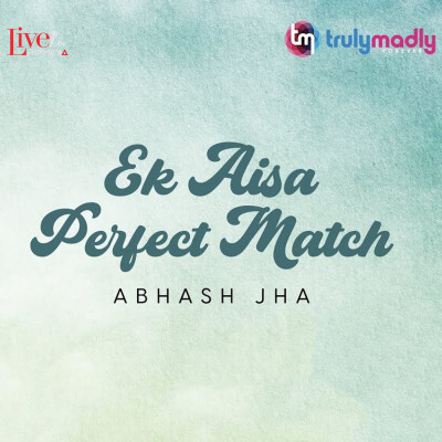 #40 Ek Aisa Perfect Match by Abhash Jha #40 Ek Aisa Perfect Match by Abhash Jha