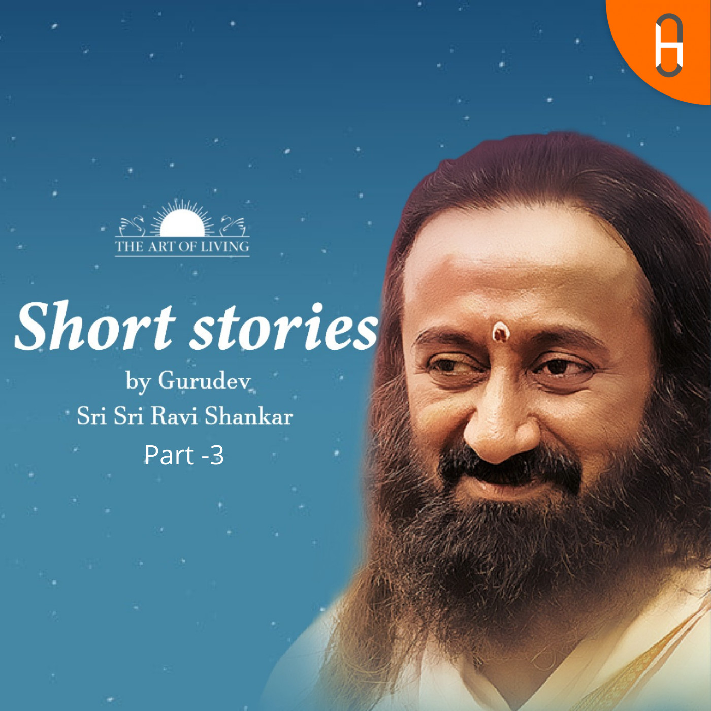Short Stories by Gurudev Sri Sri Ravi Shankar Part -3 Short Stories by Gurudev Sri Sri Ravi Shankar Part -3