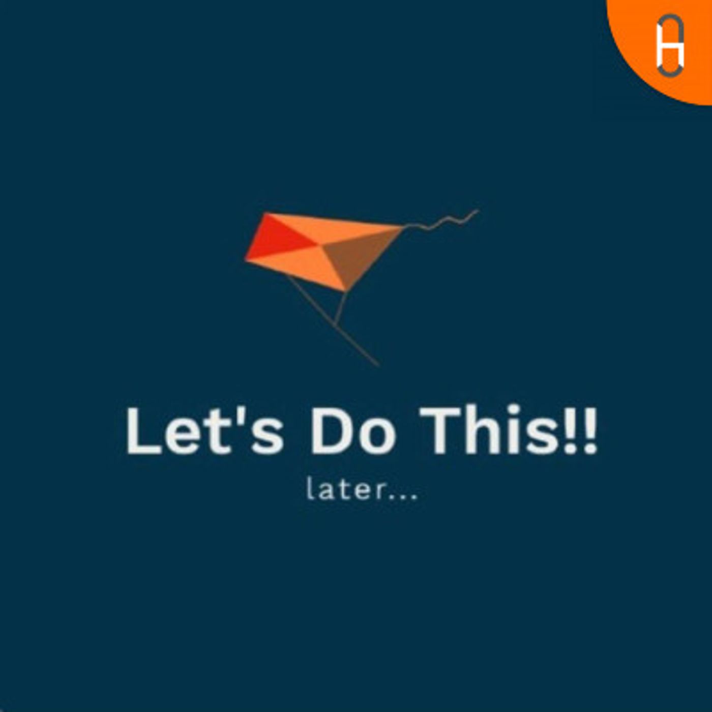 Let's Do This!! ...later