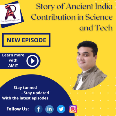 Episode 38- Story of Ancient India Contribution in Science and Technology