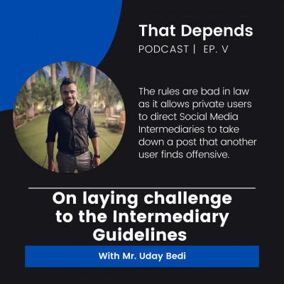 On laying challenge to the Intermediary Guidelines with Mr. Uday Bedi