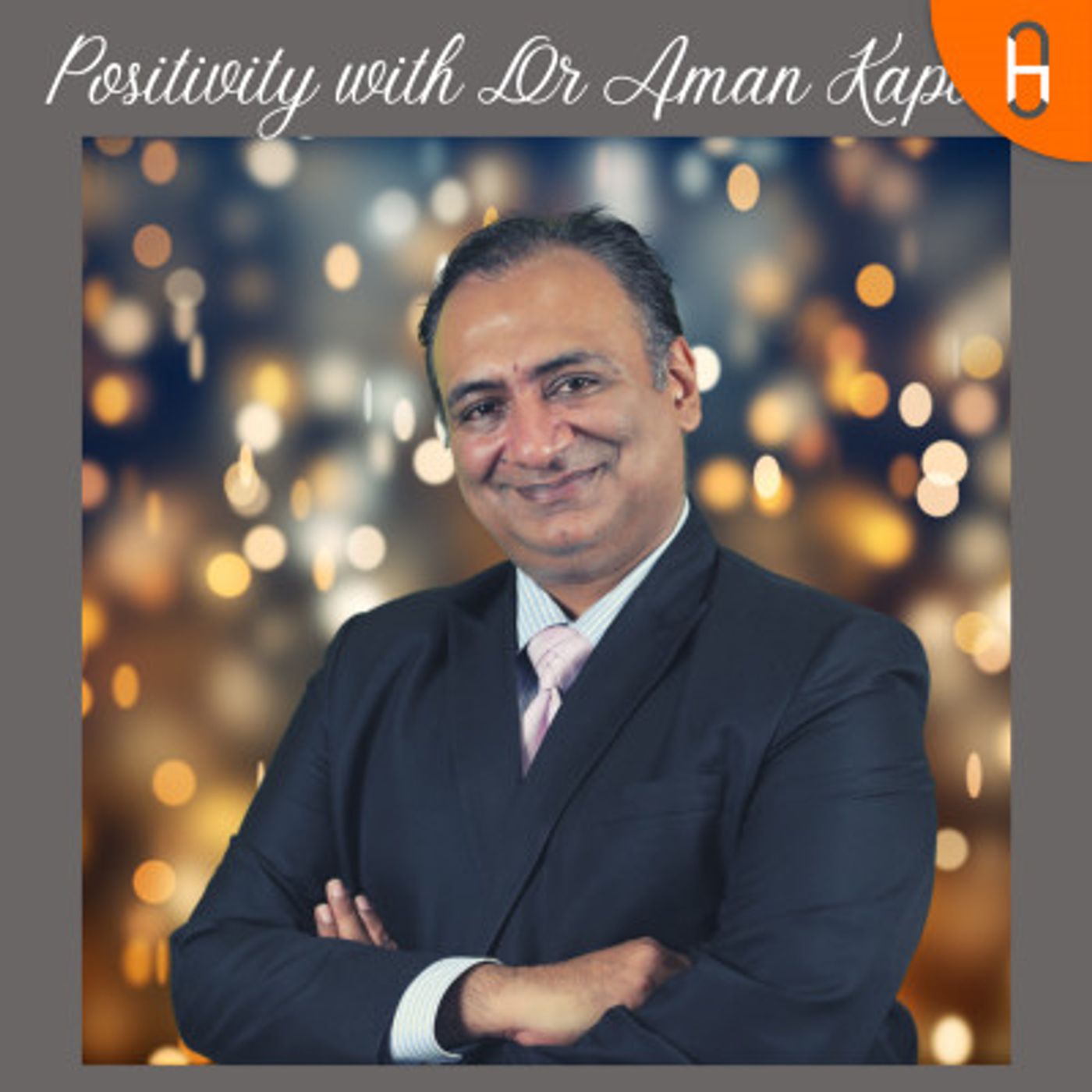 Positivity with Dr Aman Kapoor podcast artwork
