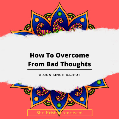 How to overcome from bad thoughts