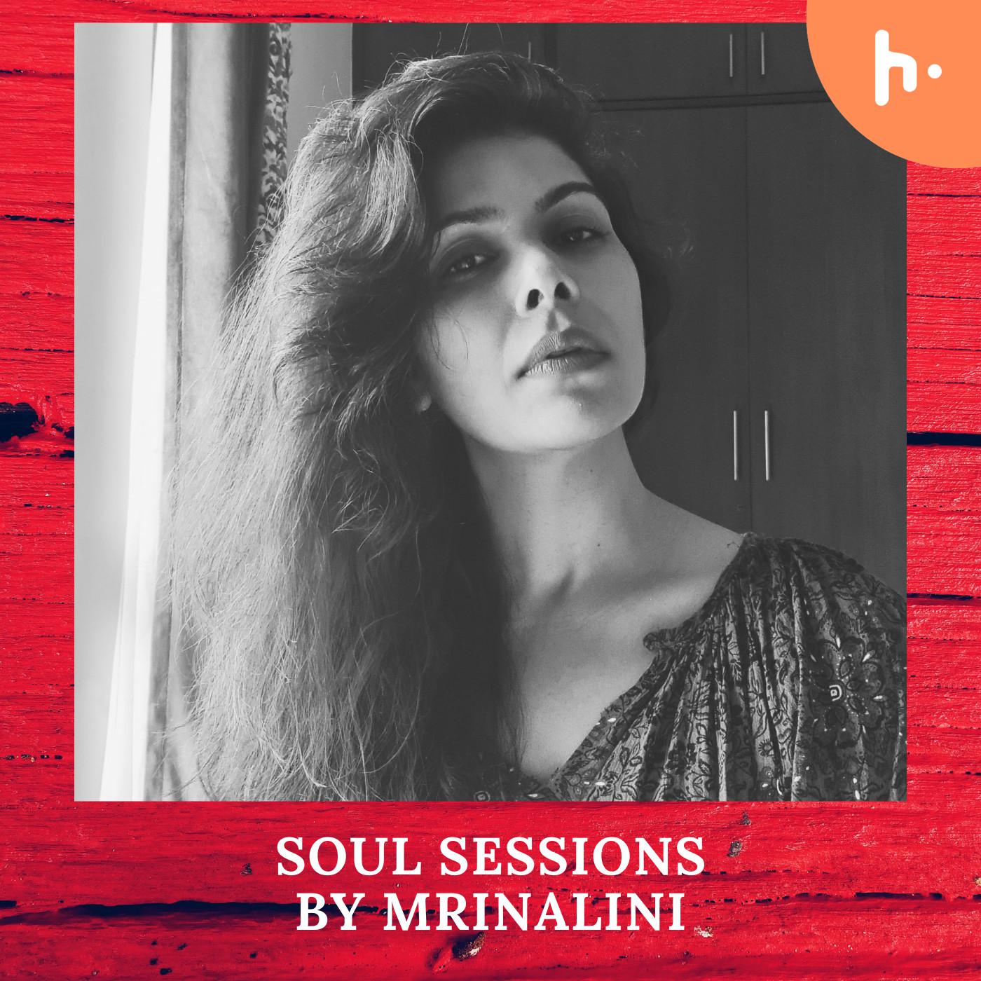 Soul sessions by Mrinalini