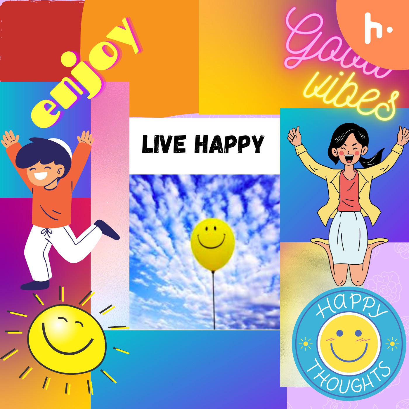 LIVE HAPPY :)