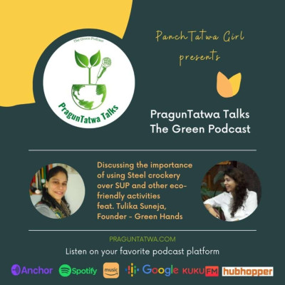 E20 - Discussing the importance of using steel crockery over SUP and other eco-friendly activities Feat. Tulika Suneja Founder Green Hands on Green Talks with Panchtatwa Girl. episode artwork