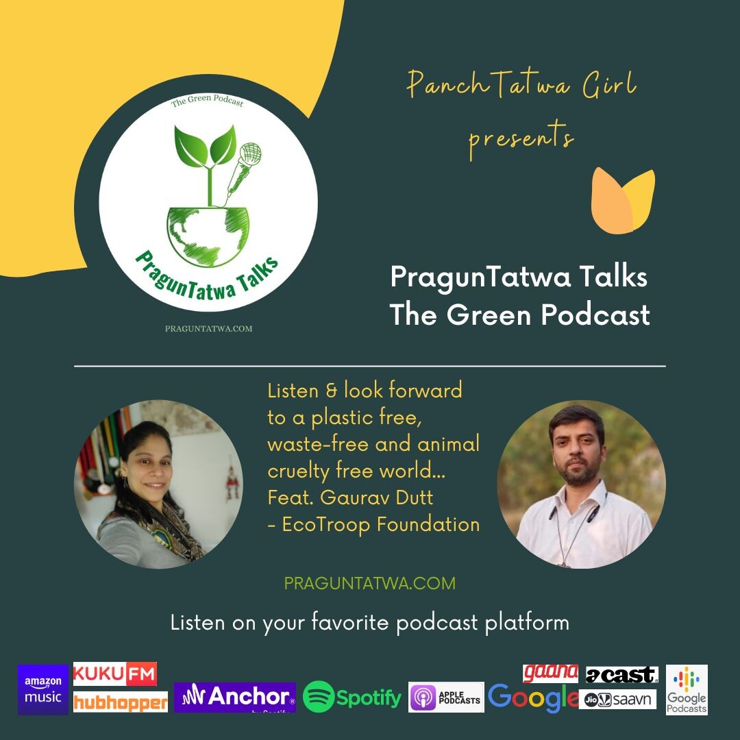 E28 - Discussing the importance of a plastic-free, waste-free, and animal cruelty-free world. Feat. Gaurav Dutt founder of Ecotroop foundation on Green Tatwa Talks with Panchtatwa Girl. episode artwork