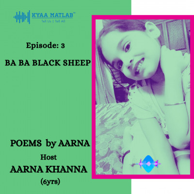 EPISODE 3 : BA BA BLACK SHEEP | POEMS BY AARNA episode artwork