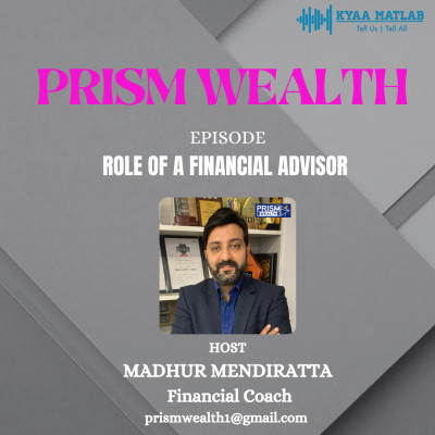 EPISODE 3 : ROLE OF A FINANCIAL ADVISOR | PRISM WEALTH episode artwork
