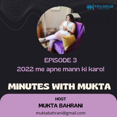EPISODE 3 : 2022 ME APNE MANN KI KARO ! | MINUTES WITH MUKTA episode artwork