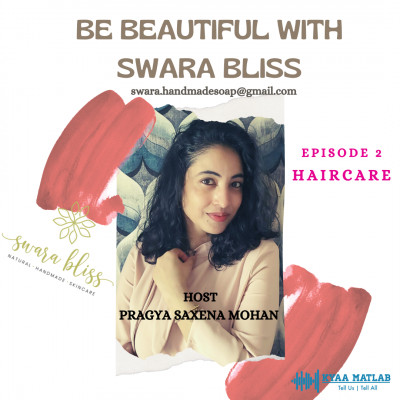 EPISODE 2 : HAIRCARE | BE BEAUTIFUL WITH SWARA BLISS episode artwork