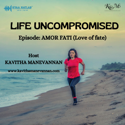 EPISODE 1 : AMOR FATI (Love of Fate) | LIFE UN-COMPROMISED episode artwork