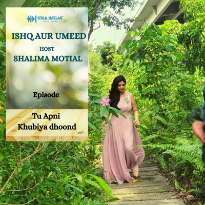 Episode 7 : Tu Apni Khubiya Dhoond | ISHQ AUR UMEED episode artwork