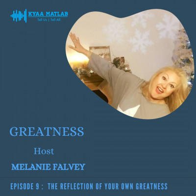EPISODE 9 : THE REFLECTION OF YOUR OWN GREATNESS | GREATNESS episode artwork