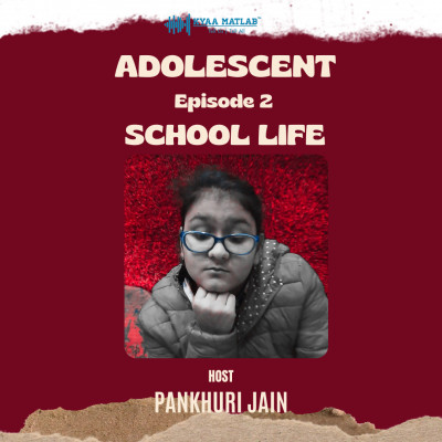 EPISODE 2 : SCHOOL LIFE | ADOLESCENT episode artwork