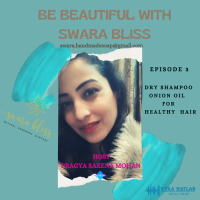 EPISODE 3 : DRY SHAMPOO & ONION OIL FOR HEALTHY HAIR | BE BEAUTIFUL WITH SWARA BLISS episode artwork