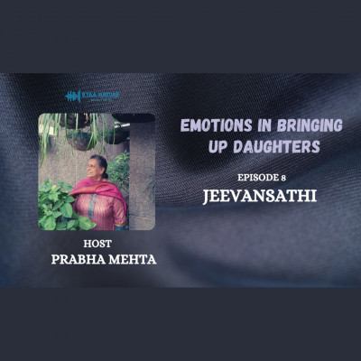 EPISODE 8 : JEEVANSATHI | EMOTIONS IN BRINGING UP DAUGHTERS episode artwork