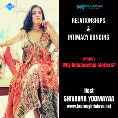 EPISODE 1 : WHY RELATIONSHIP MATTERS | RELATIONSHIPS & INTIMACY BONDING episode artwork