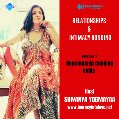EPISODE 2 : RELATIONSHIP BUILDING SKILLS | RELATIONSHIPS & INTIMACY BONDING episode artwork