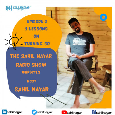 EPISODE 2 : 3 lessons on turning 30 | THE SAHIL NAYAR RADIO SHOW #HRBytes episode artwork