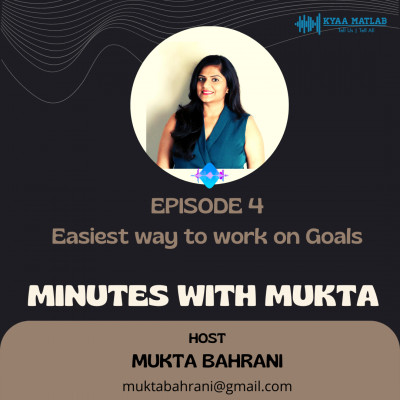 EPISODE 4 : EASIEST WAY TO WORK ON GOALS | MINUTES WITH MUKTA episode artwork