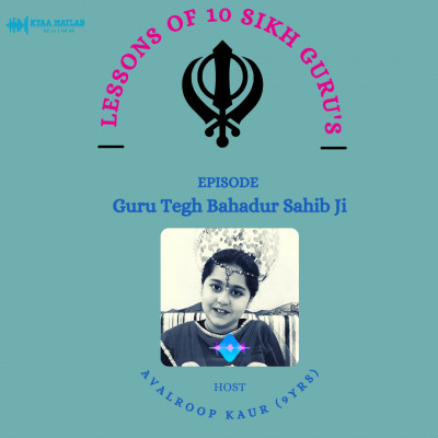 EPISODE 8 : GURU TEGH BAHADUR SAHIB JI | LESSONS OF 10 SIKH GURUS episode artwork
