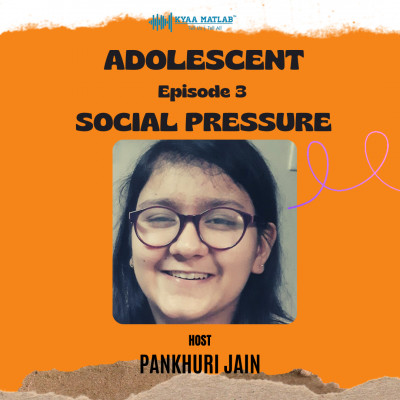 EPISODE 3 : SOCIAL PRESSURE | ADOLESCENT episode artwork