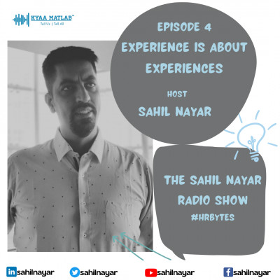EPISODE 4 : EXPERIENCE IS ABOUT EXPERIENCES | THE SAHIL NAYAR RADIO SHOW #HRBytes episode artwork