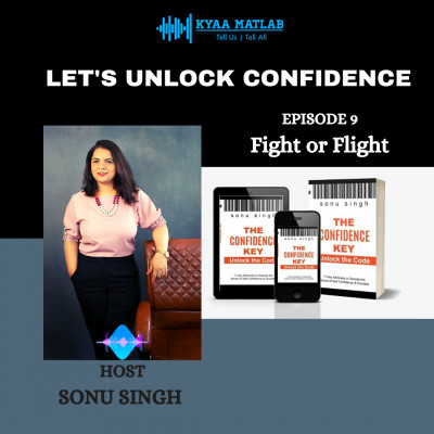 EPISODE 9 : FIGHT OR FLIGHT | LETS UNLOCK CONFIDENCE episode artwork