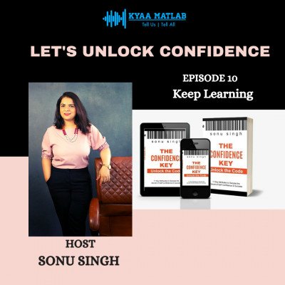 EPISODE 10 : KEEP LEARNING | LETS UNLOCK CONFIDENCE episode artwork