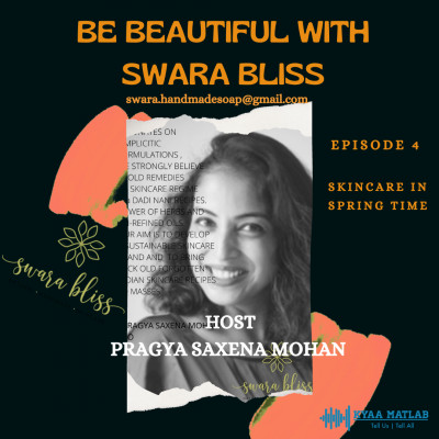 EPISODE 4 : SKINCARE IN SPRING TIME | BE BEAUTIFUL WITH SWARA BLISS episode artwork