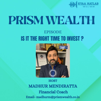 Episode 5 - IS IT THE RIGHT TIME TO INVEST? | PRISM WEALTH episode artwork