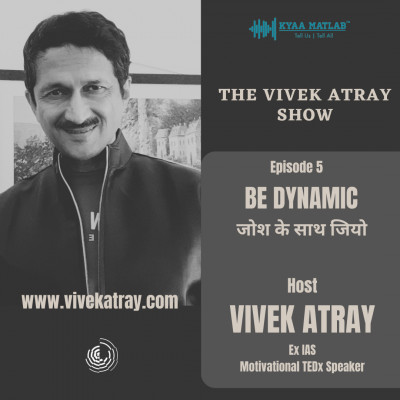 EPISODE 5 : BE DYNAMIC | THE VIVEK ATRAY SHOW episode artwork