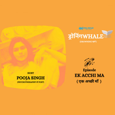 Episode 8 : EK ACCHI MA | ड्रोनिंगWHALE ( DROWNING व्हले ) episode artwork