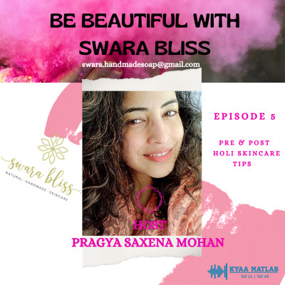 EPISODE 5 : PRE & POST HOLI SKINCARE | BE BEAUTIFUL WITH SWARA BLISS episode artwork