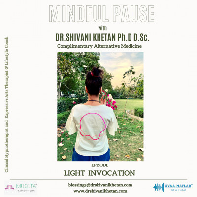 EPISODE 1 : LIGHT INVOCATION | MINDFUL PAUSE with DR.SHIVANI KHETAN episode artwork