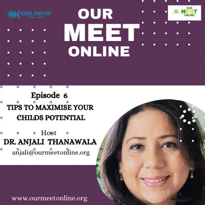 EPISODE 6 : TIPS TO MAXIMISE YOUR CHILDS POTENTIAL | OUR MEET ONLINE episode artwork